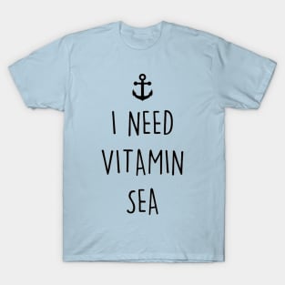 i need vitamin sea T-Shirt